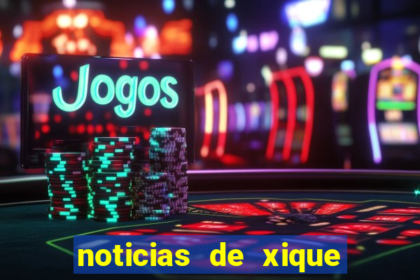 noticias de xique xique bahia